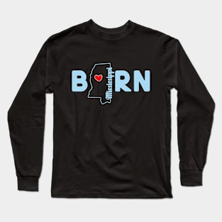 Mississippi Born with State Outline of Mississippi in the word Born Long Sleeve T-Shirt